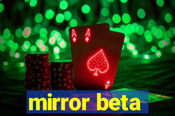 mirror beta